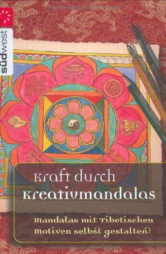 Kraft durch Kreativmandalas: Mandalas mit tibetischen Motiven selbst gestalten