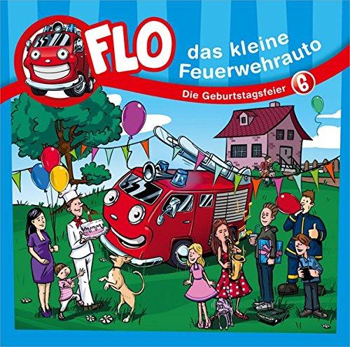 Die Geburtstagsfeier - Flo (6) [MP3-Album]: Flo, das kleine Feuerwehrauto