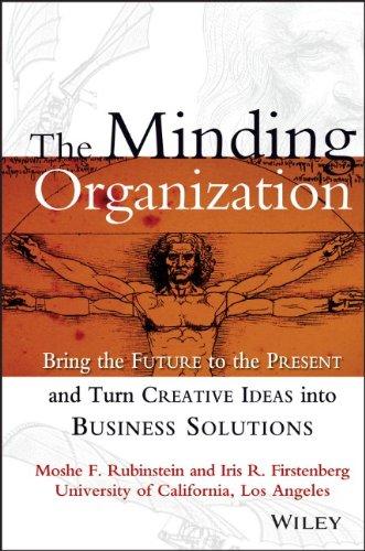 The Minding Organization: Bring the Future to the Present and Turn Creative Ideas into Business Solutions