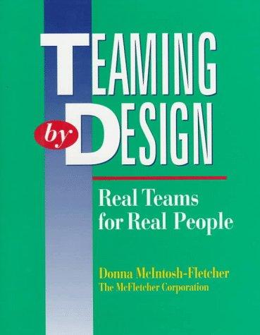 Teaming by Design: Real Teams for Real People