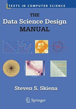 The Data Science Design Manual (Texts in Computer Science)