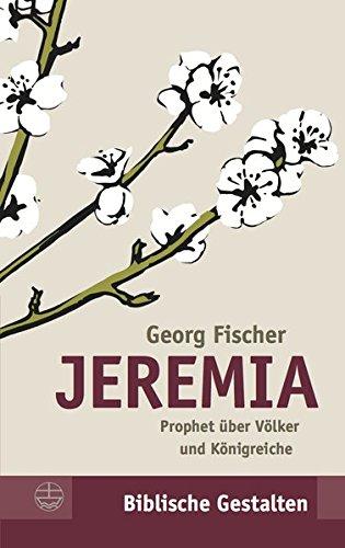 Jeremia: Prophet über Völker und Königreiche (Biblische Gestalten)