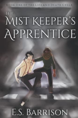 The Mist Keeper's Apprentice (The Life and Death Cycle, Band 1)