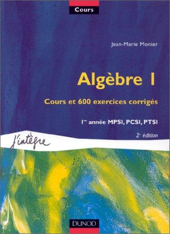 Algèbre I. Cours et 600 exercices, 2ème édition (J'Integre)