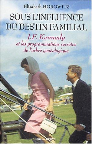 Sous l'influence du destin familial : John Fitzgerald Kennedy et les programmations secrètes de l'arbre généalogique