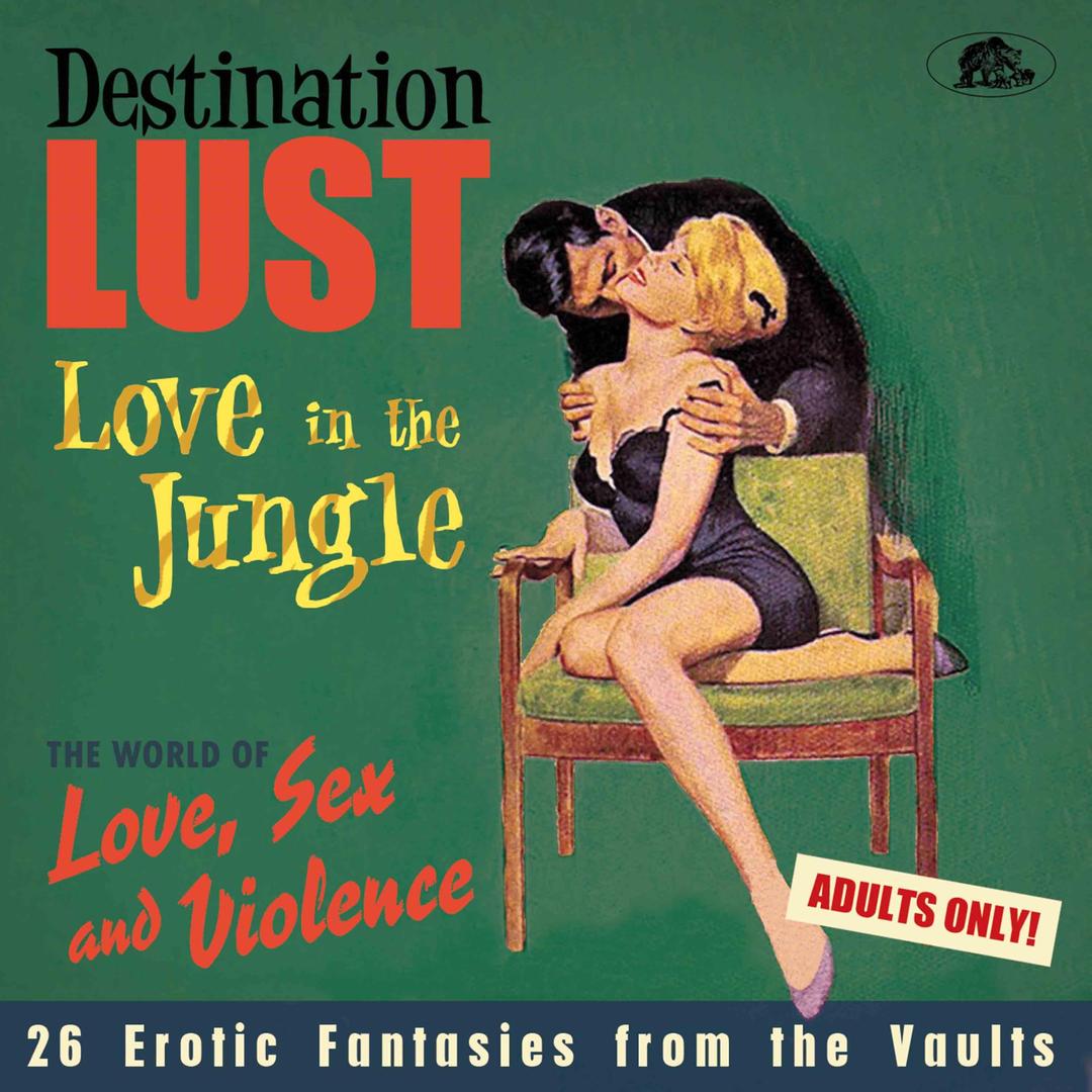 Destination Lust Pt. 3 - Love In The Jungle - The World Of Love, Sex and Violence