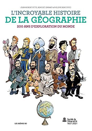 L'incroyable histoire de la géographie : 200 ans d'exploration du monde