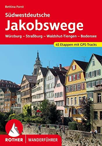 Südwestdeutsche Jakobswege: Würzburg - Straßburg - Waldshut-Tiengen - Bodensee. 45 Etappen mit GPS-Tracks (Rother Wanderführer)