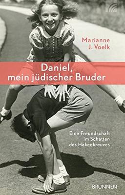 Daniel, mein jüdischer Bruder: Eine Freundschaft im Schatten des Hakenkreuzes