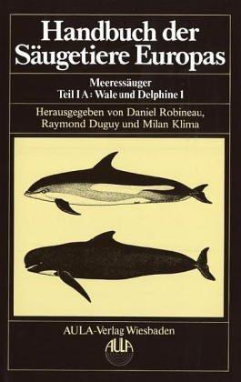 Handbuch der Säugetiere Europas, 6 Bde. in Tl.-Bdn. u. 1 Supplementbd., Bd.6/1A, Meeressäuger