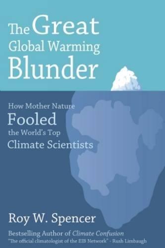 The Great Global Warming Blunder: How Mother Nature Fooled the World's Top Climate Scientists