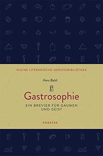 Gastrosophie: Ein Brevier für Gaumen und Geist (Kleine literarische Genussbibliothek)