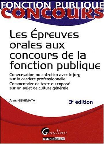 Les épreuves orales aux concours de la fonction publique : conversation ou entretien avec le jury sur la carrière professionnelle, commentaire de texte ou exposé sur un sujet de culture générale