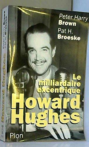 Howard Hughes, le milliardaire excentrique