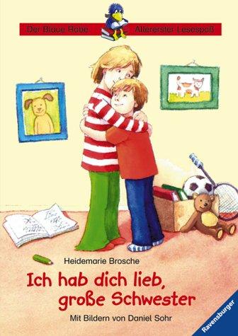 Der Blaue Rabe - Allererster Lesespaß: Ich hab' dich lieb, große Schwester