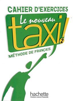 Le nouveau taxi! 2 - internationale Ausgabe: Le nouveau taxi !: Band 2 (Internationale Ausgabe).Méthode de Français / Cahier d'exercices