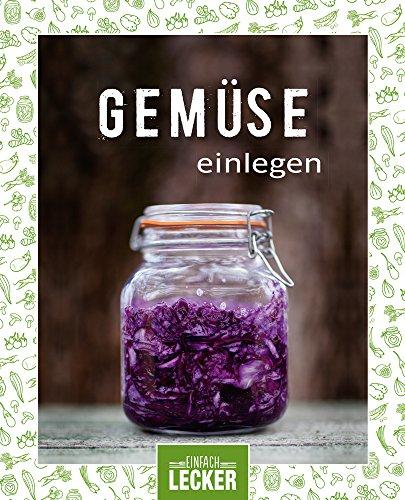 Einfach lecker: Gemüse einlegen