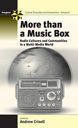 More Than a Music Box: Radio Cultures and Communities in a Multi-Media World: Radio in a Multi-media World (POLYGONS, Band 8)