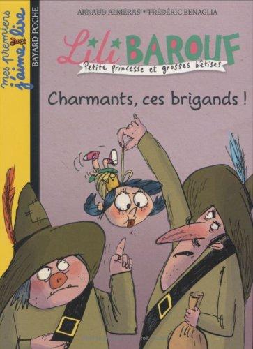 Lili Barouf : petite princesse et grosses bêtises. Charmants, ces brigands !