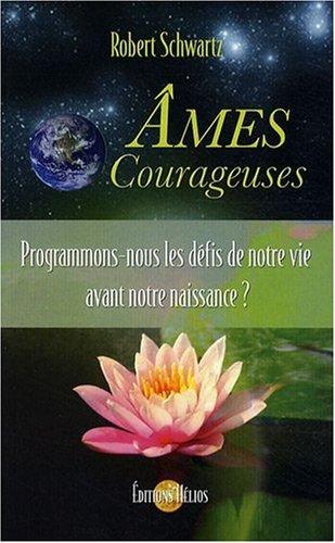 Ames courageuses : programmons-nous les défis de notre vie avant notre naissance ?