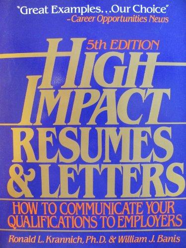 High Impact Resumes and Letters: How to Communicate Your Qualifications to Employers