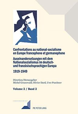 Confrontations au national-socialisme en Europe francophone et germanophone (1919-1949). Vol. 2. Les libéraux, modérés et européistes. Die Liberalen, modérés und Proeuropäer. Auseinandersetzungen mit dem Nationalsozialismus im deutsch- und französischsp...