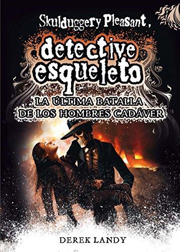 Detective esqueleto : la última batalla de los hombres cadáver: La \ultima batalla de los hombres cadaver