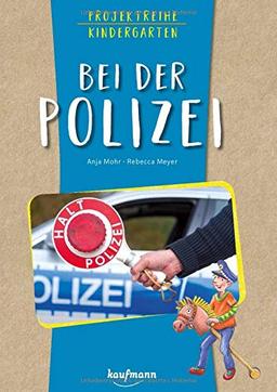 Projektreihe Kindergarten - Bei der Polizei (Projektreihe Kindergarten / Projekte für Kindergarten und Kita)