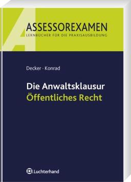 Die Anwaltsklausur - Öffentliches Recht: Assessorexamen