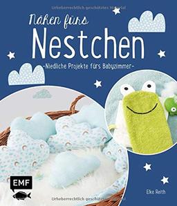 Nähen fürs Nestchen – Niedliche Projekte fürs Babyzimmer