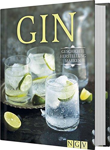 Gin: Geschichte, Herstellung, Marken