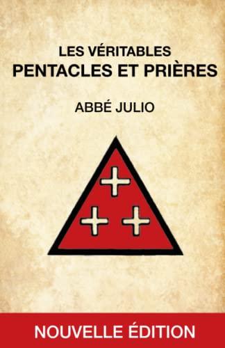 ABBÉ JULIO : PENTACLES ET PRIÈRES: NOUVELLE ÉDITION - Retrouvez les 44 pentacles et les 7 prières de l'Abbé Julio en format plus adapté (livre plus grand et pentacles tous colorisés)