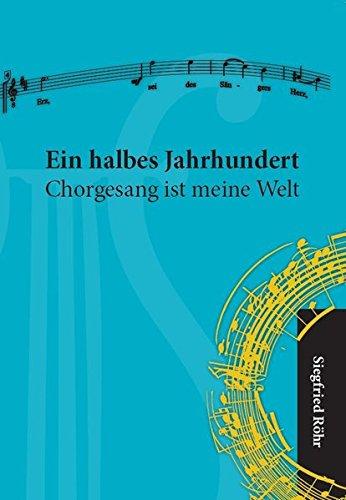 Ein halbes Jahrhundert: Chorgesang ist meine Welt