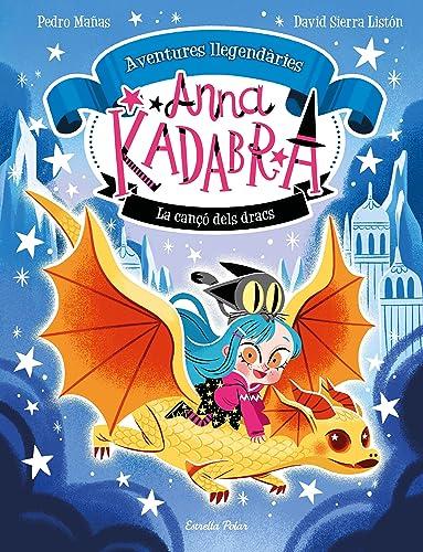 Anna Kadabra. Aventures llegendàries 2. La cançó dels dracs