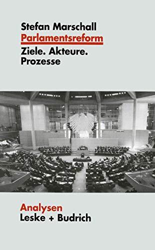 Parlamentsreform: Ziele, Akteure, Prozesse (Analysen) (German Edition)