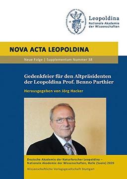 Gedenkfeier für den Altpräsidenten der Leopoldina Prof. Benno Parthier (Nova Acta Leopoldina - Supplementum)