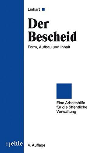 Der Bescheid: Form, Aufbau und Inhalt - Eine Arbeitshilfe für die öffentliche Verwaltung