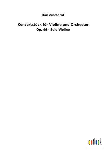 Konzertstück für Violine und Orchester: Op. 46 - Solo-Violine