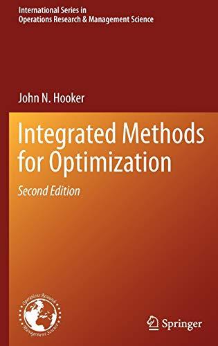 Integrated Methods for Optimization (International Series in Operations Research & Management Science, 170, Band 170)