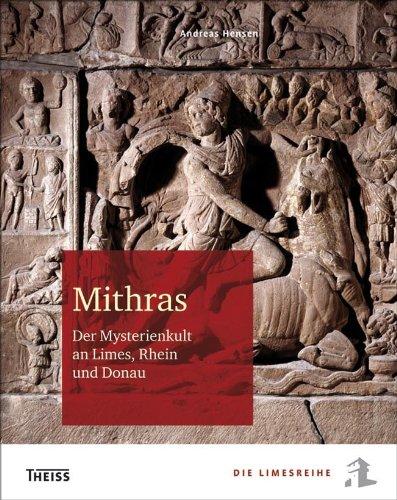 Mithras: Der Mysterienkult an Limes, Rhein und Donau