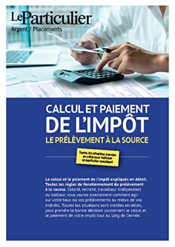 Calcul et paiement de l'impôt sur le revenu : toutes les situations passées au crible pour maîtriser un impôt plus compliqué : 2021