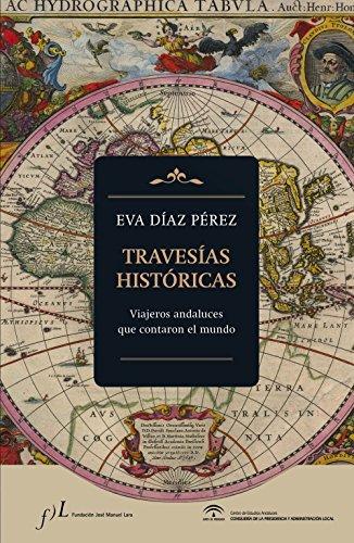 Travesías históricas : viajeros andaluces que contaron el mundo (FUERA DE COLECCIÓN)