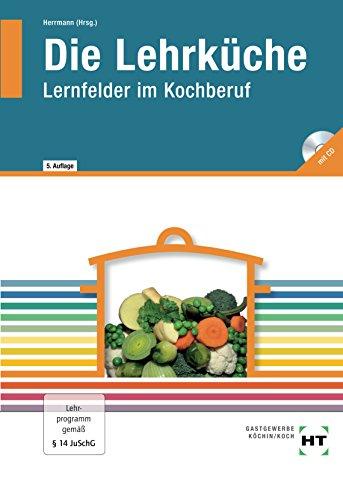 Die Lehrküche: Lernfelder im Kochberuf, mit CD