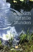 Lesebuch für stille Stunden: Eine Anthologie