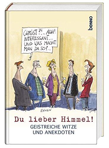 Du lieber Himmel!: Geistliche Witze und Anekdoten