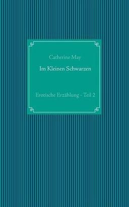 Im Kleinen Schwarzen - Teil 2: Erotische Erzählung (Crossdresser-Erzählungen)