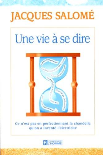 UNE VIE A SE DIRE. Ce n'est pas en perfectionnant la chandelle qu'on a inventé l'électricité