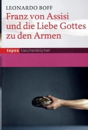 Franz von Assisi und die Liebe Gottes zu den Armen