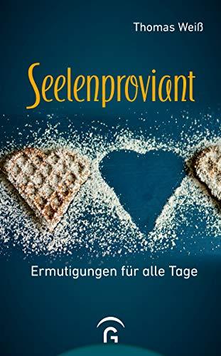 Seelenproviant: Ermutigungen für alle Tage