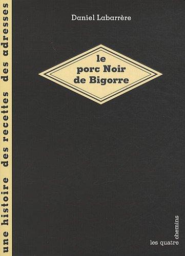 Le porc noir de Bigorre : une histoire, des recettes, des adresses